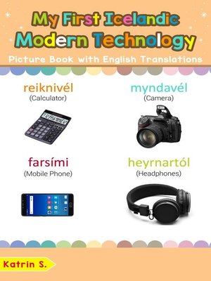 cover image of My First Icelandic Modern Technology Picture Book with English Translations